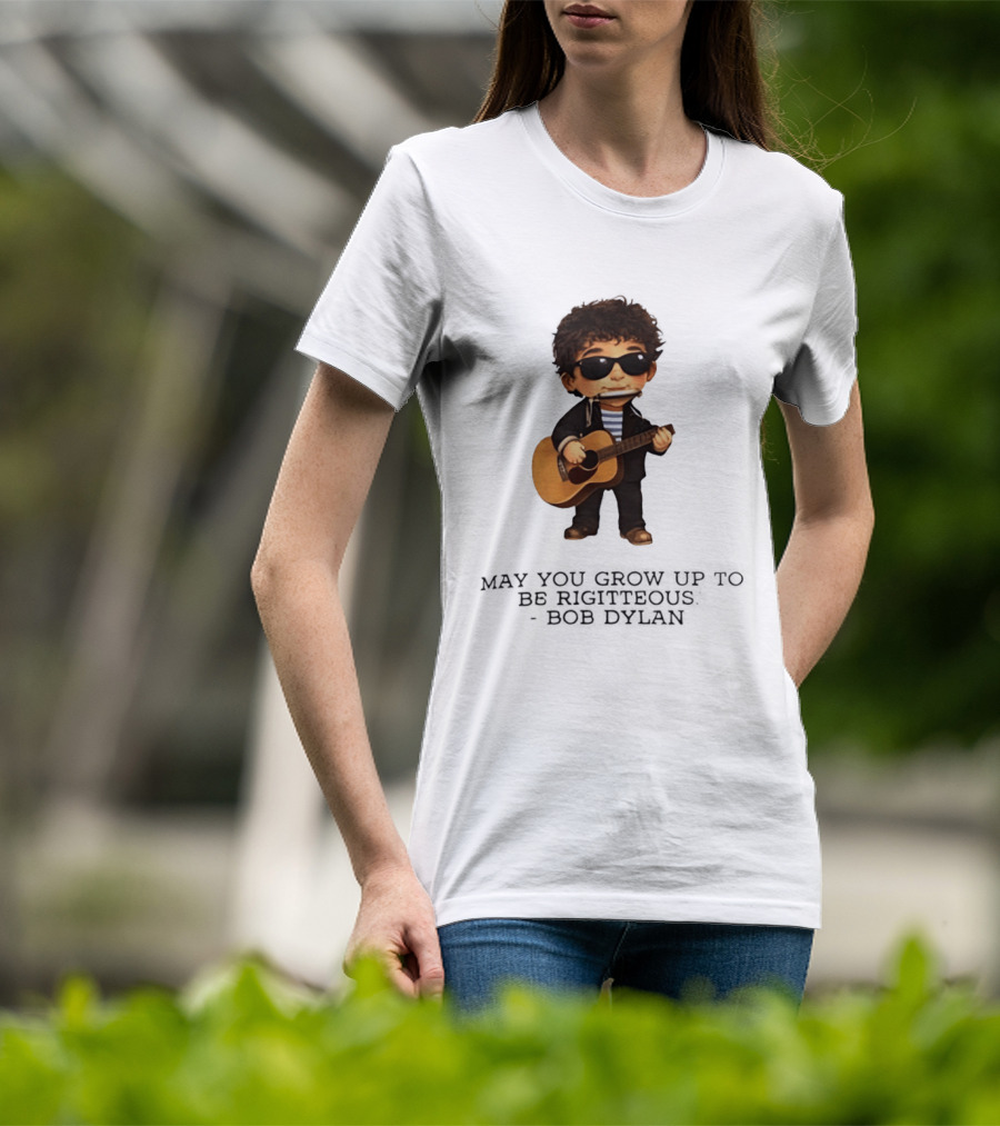 May You Grow Up To Be Righteous Bob Dylan Acoustic T-Shirt