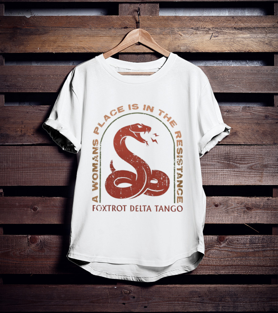 A Woman's Place Is In The Resistance Red Snake Foxtrot Delta Tango T-Shirt