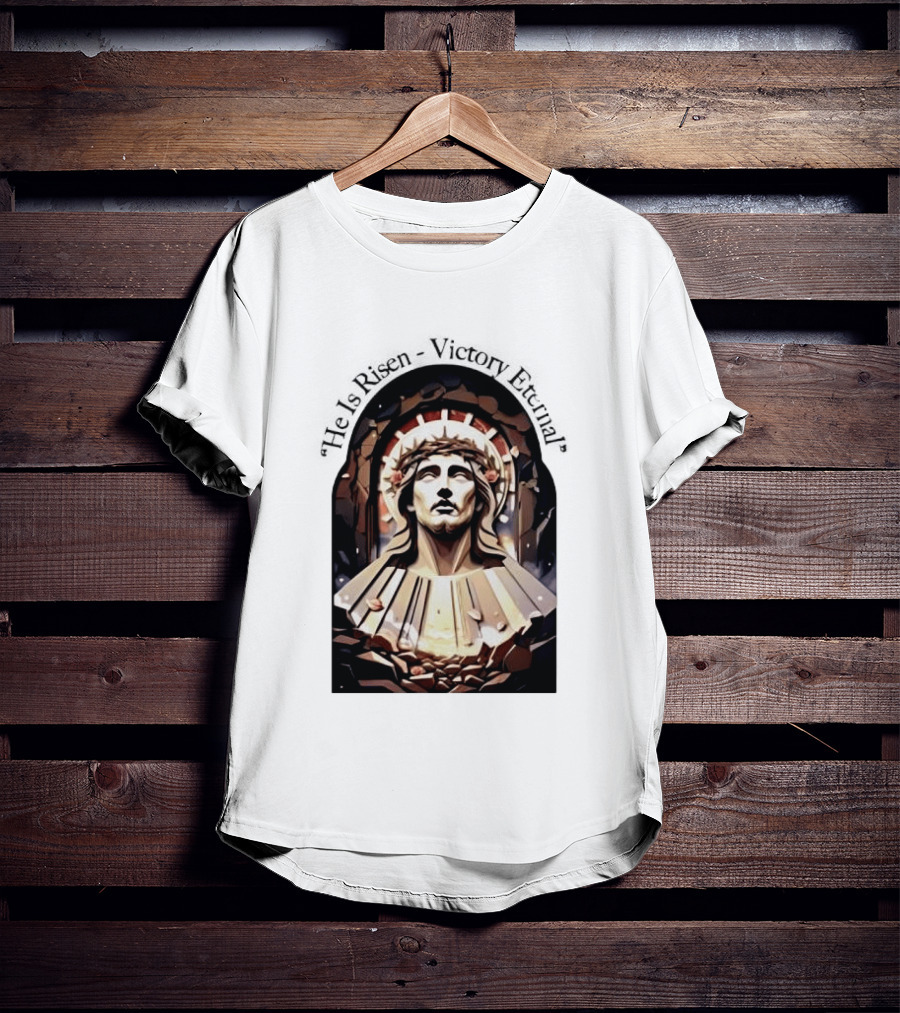 He Is Risen Victory Eternal Christ Resurrection T-Shirt