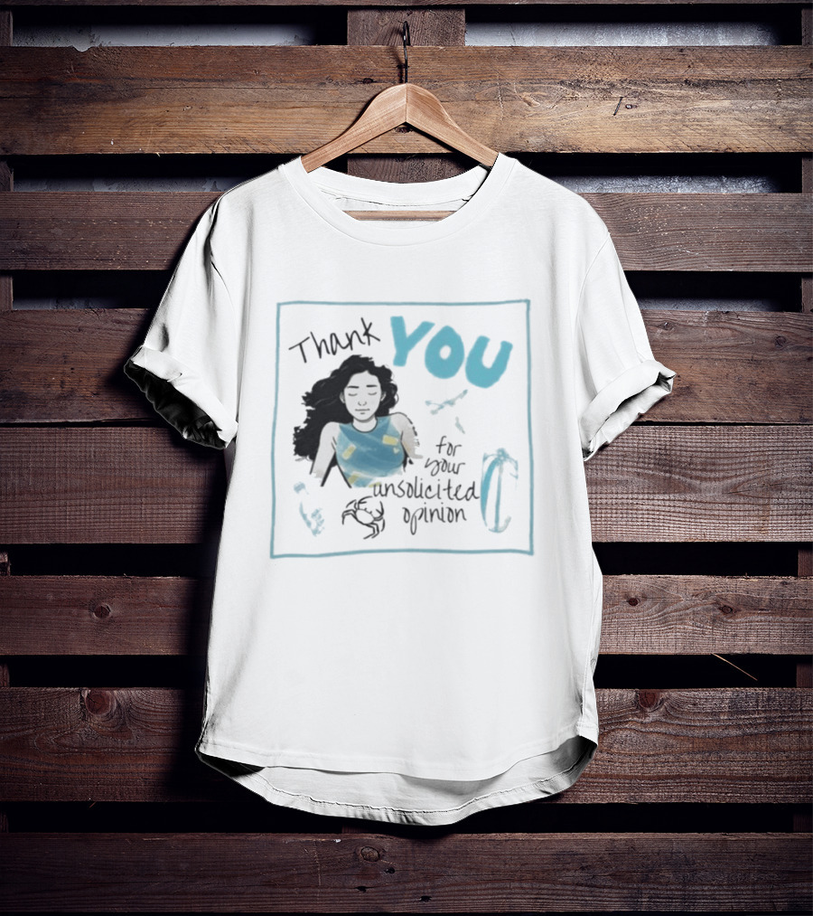 Thank You For Your Unsolicited Opinion With Calm Woman And Blue Highlights T-Shirt