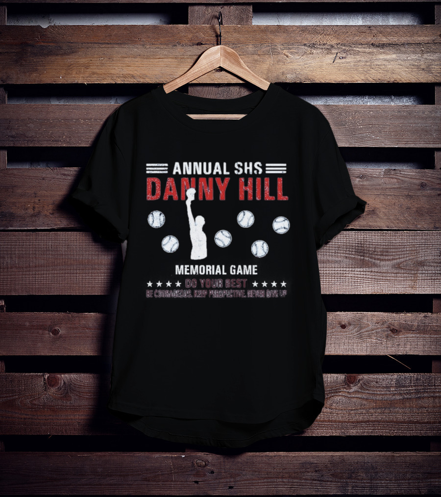 Annual SHS Danny Hill Memorial Game Do Your Best Baseball Player T-Shirt