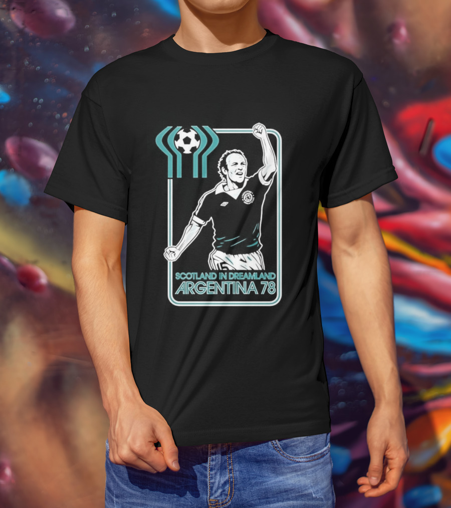 Archie Gemmill Scotland In Dreamland Argentina 78 World Cup Soccer Triumph T-Shirt