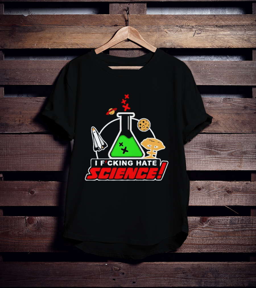 I F*cking Hate Science Beaker Rocket Planet Mushroom T-Shirt