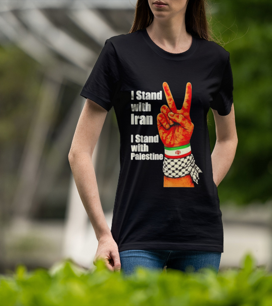 Peace Hand Sign I Stand With Iran I Stand With Palestine T-Shirt