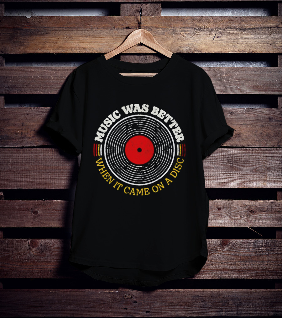 Music Was Better When It Came On A Disc Retro Vinyl Record T-Shirt