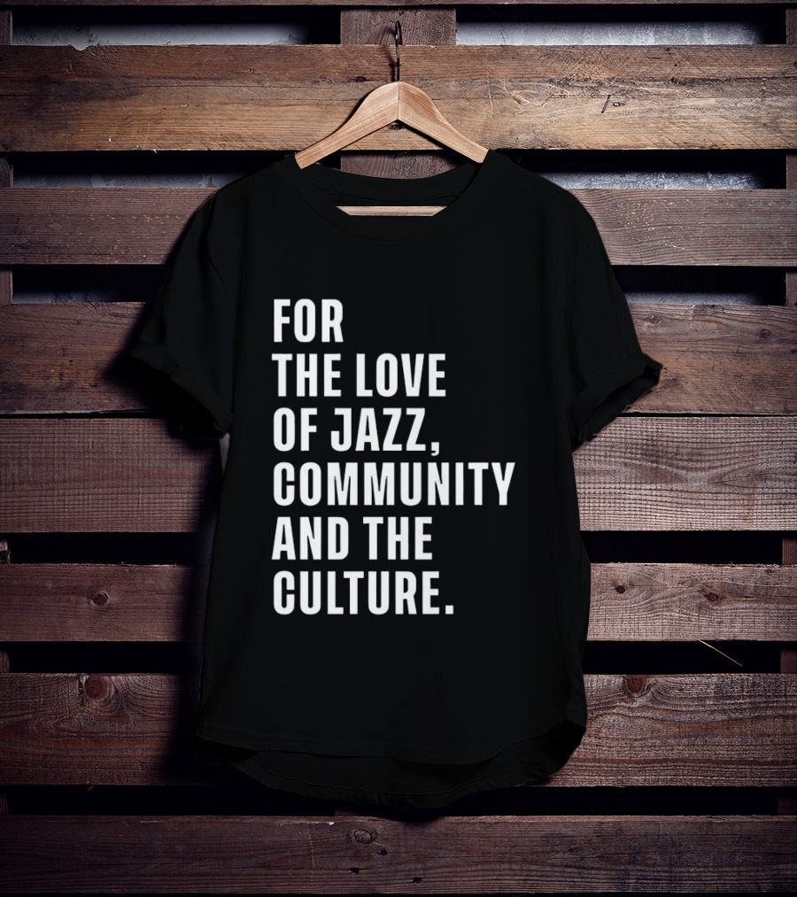 For The Love Of Jazz Community And The Culture T-Shirt