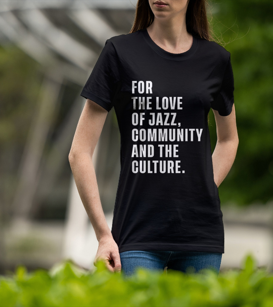 For The Love Of Jazz Community And The Culture T-Shirt
