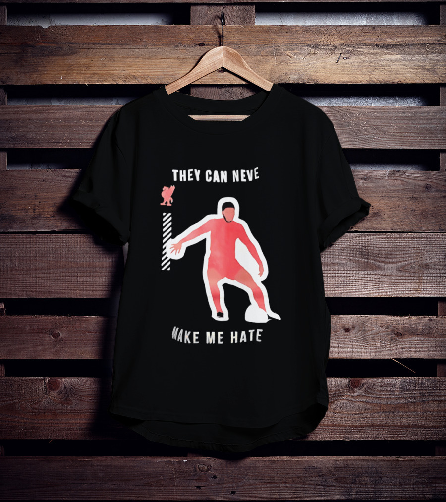 Liverpool FC Player They Can Never Make Me Hate You T-Shirt