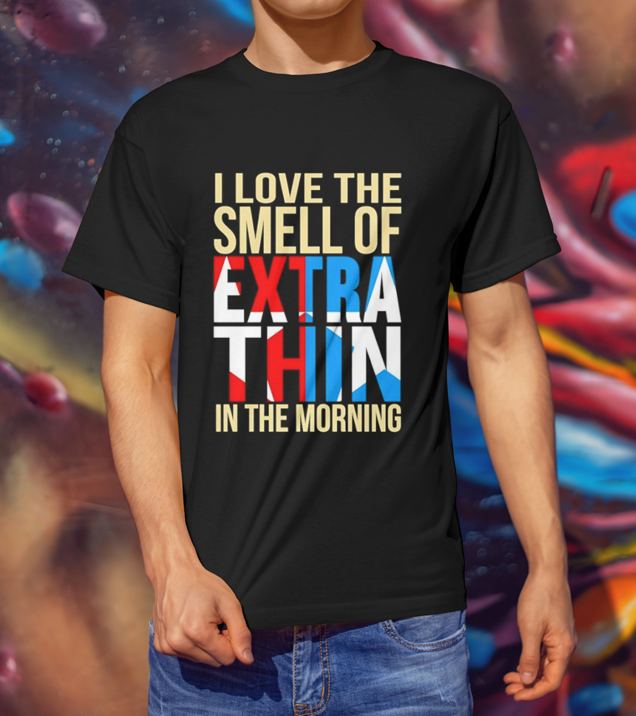 I Love The Smell Of Extra Thin In The Morning Red White Blue Letters T-Shirt