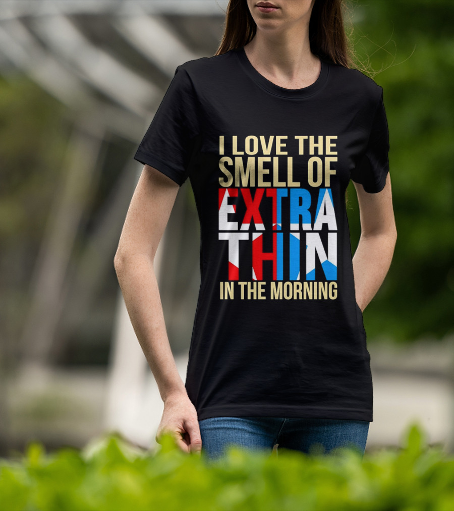 I Love The Smell Of Extra Thin In The Morning Red White Blue Letters T-Shirt