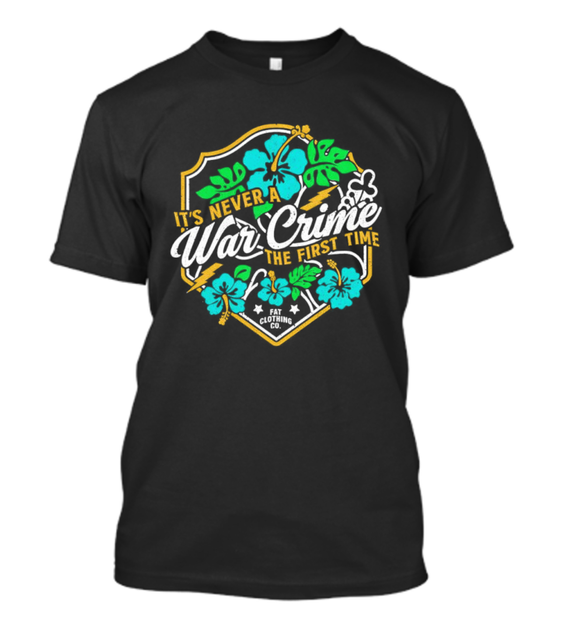 It's Never A War Crime The First Time Hawaiian Hibiscus Floral T-Shirt