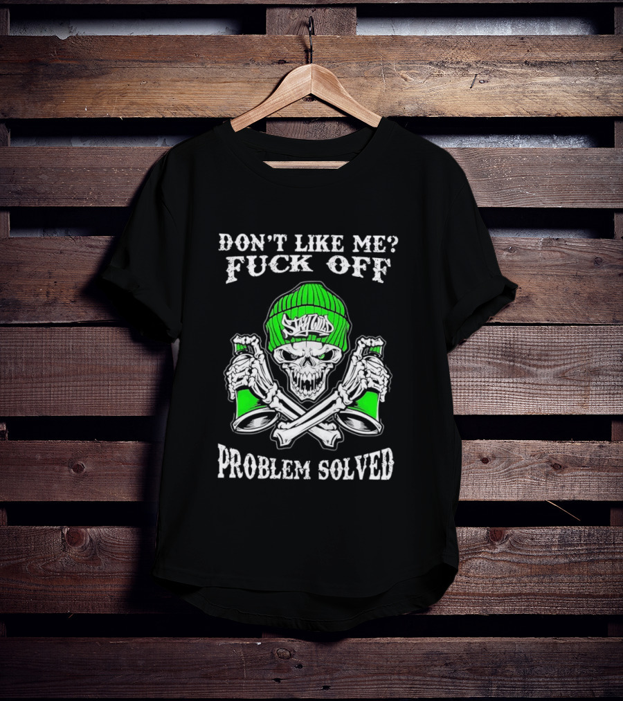 Don't Like Me Fuck Off Problem Solved Skeleton Graffiti Skulls Beanie Spray Cans T-Shirt
