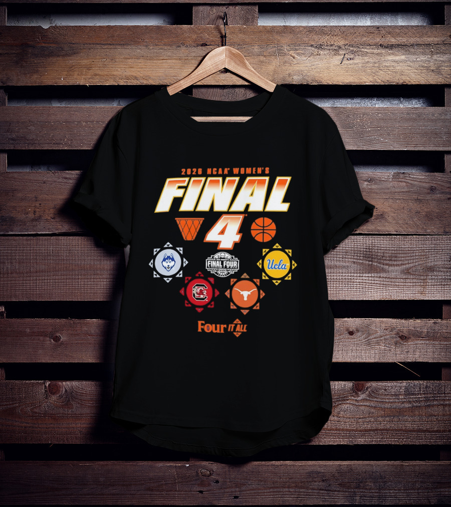 2026 NCAA Women's Final Four UConn UCLA Texas Gamecocks Four It All T-Shirt