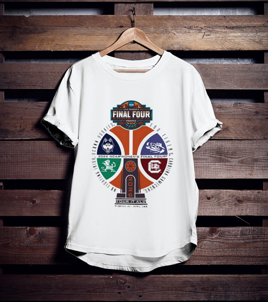 2026 NCAA Women's Basketball Final Four UConn Huskies LSU Tigers Arizona Wildcats Notre Dame Fighting Irish T-Shirt