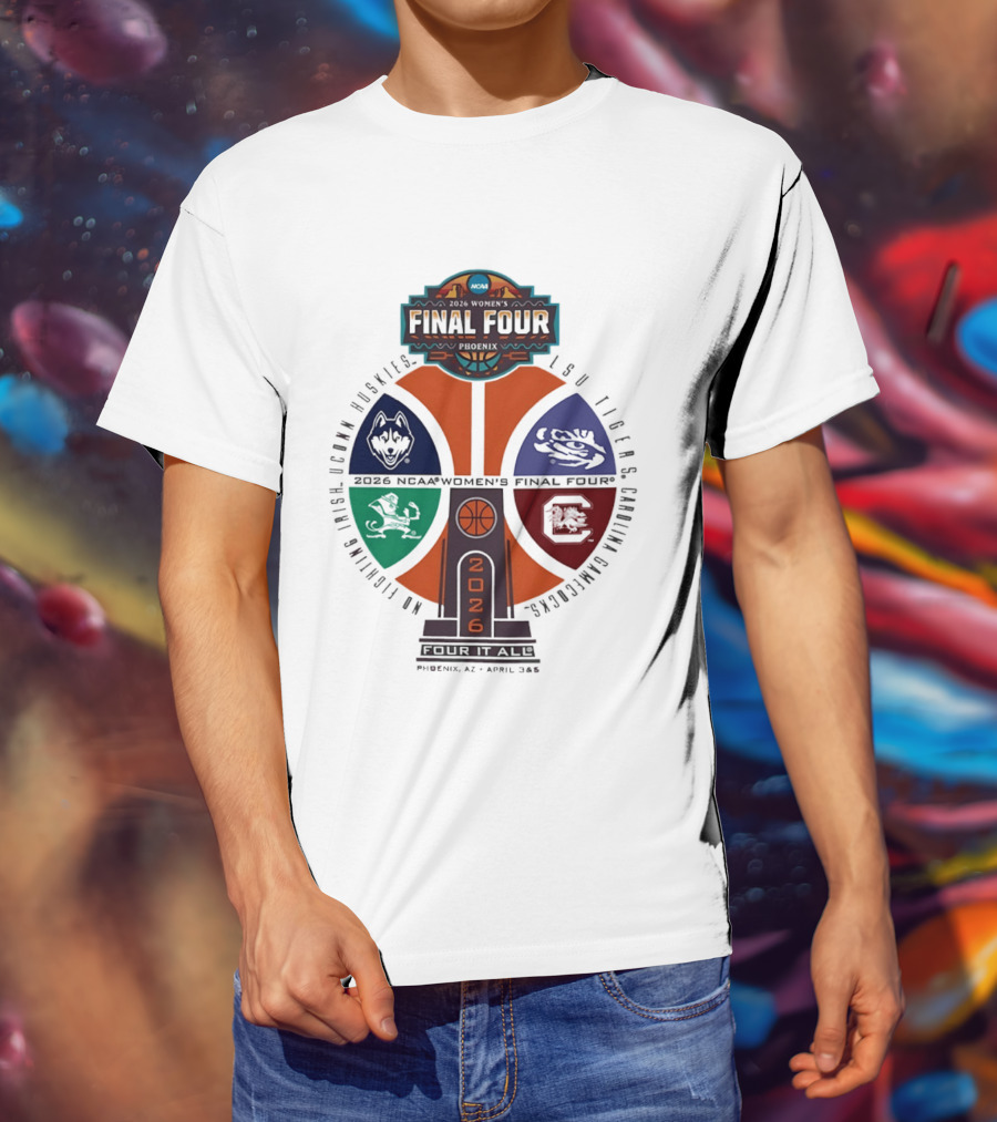 2026 NCAA Women's Basketball Final Four UConn Huskies LSU Tigers Arizona Wildcats Notre Dame Fighting Irish T-Shirt