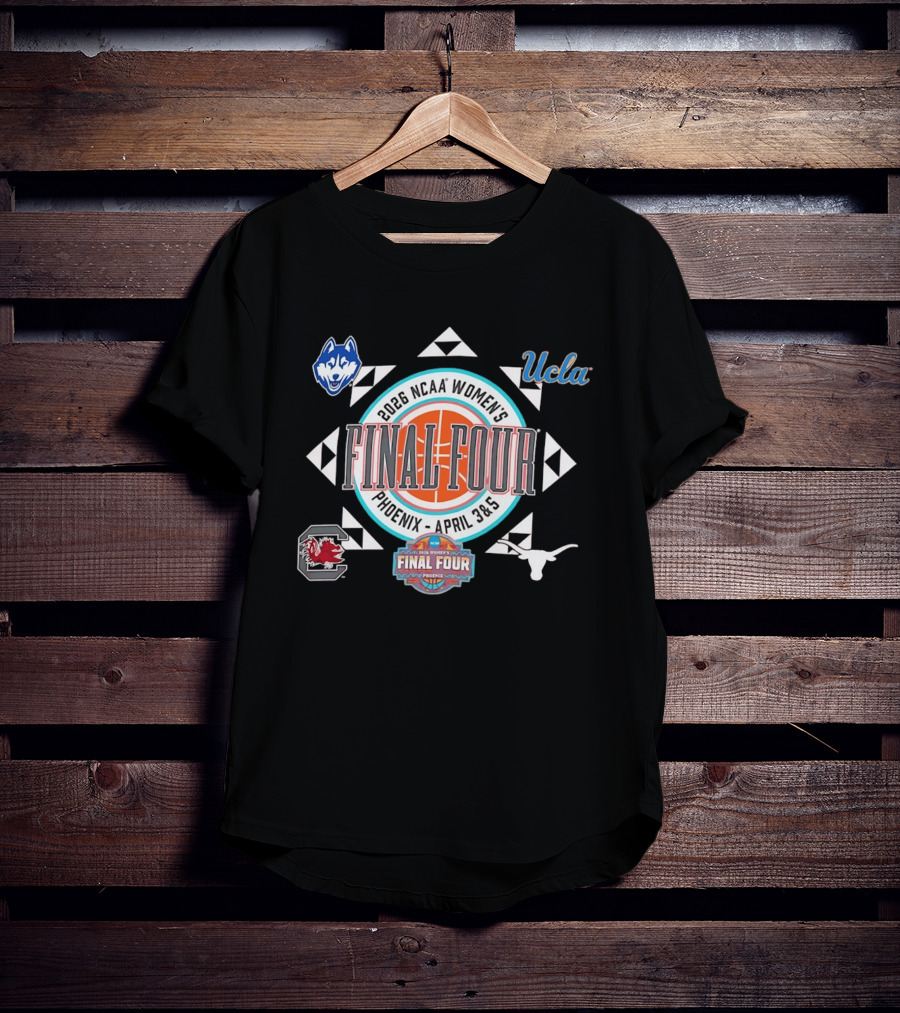2026 NCAA Women's Basketball Final Four Phoenix UCLA UConn South Carolina Longhorns T-Shirt
