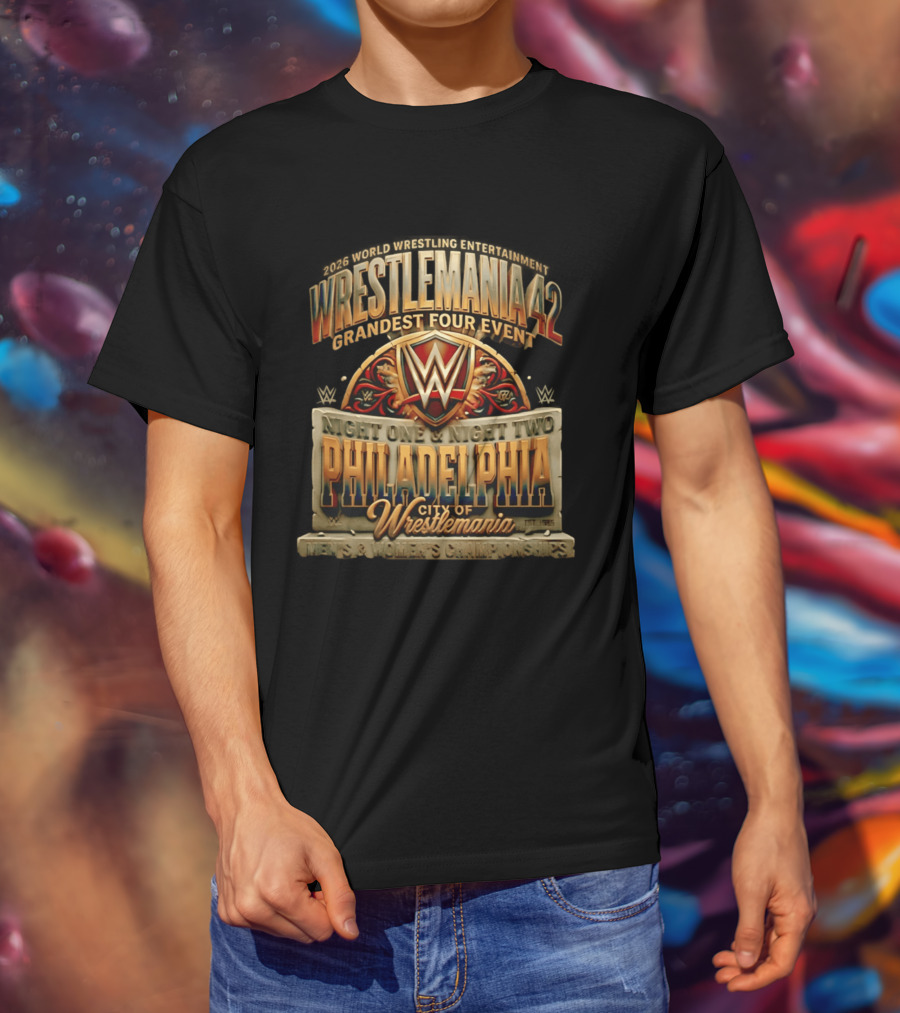 2026 World Wrestling Entertainment WrestleMania 42 Grandest Four Event Night One Night Two Philadelphia City Of WrestleMania T-Shirt