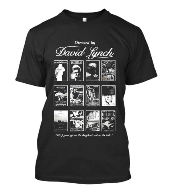 Directed By David Lynch Keep Your Eye On The Doughnut Not On The Hole T-Shirt