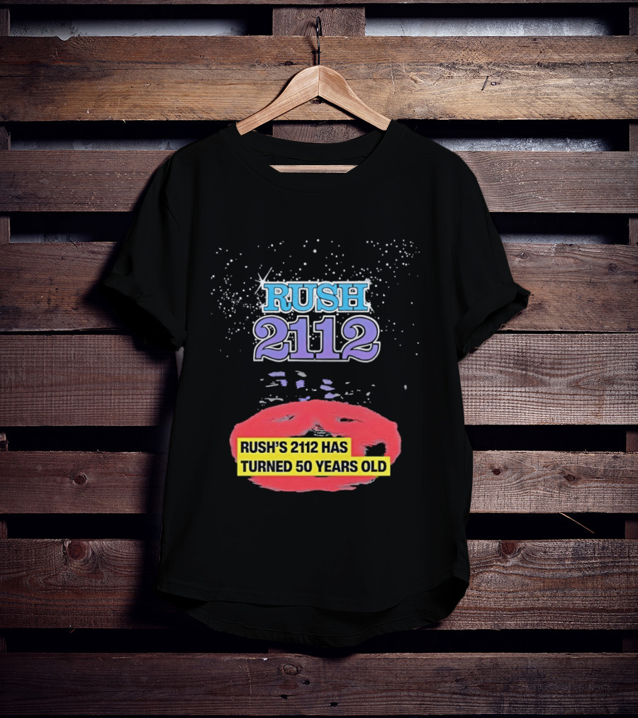 Rush 2112 Anniversary Edition Has Turned 50 Years Old T-Shirt