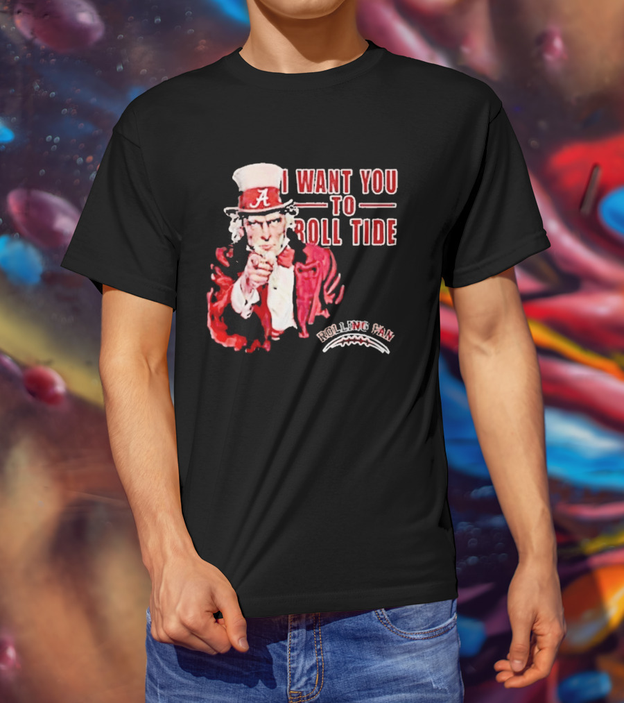 Alabama Crimson Tide Uncle Sam I Want You To Roll Tide Fan Gear T-Shirt