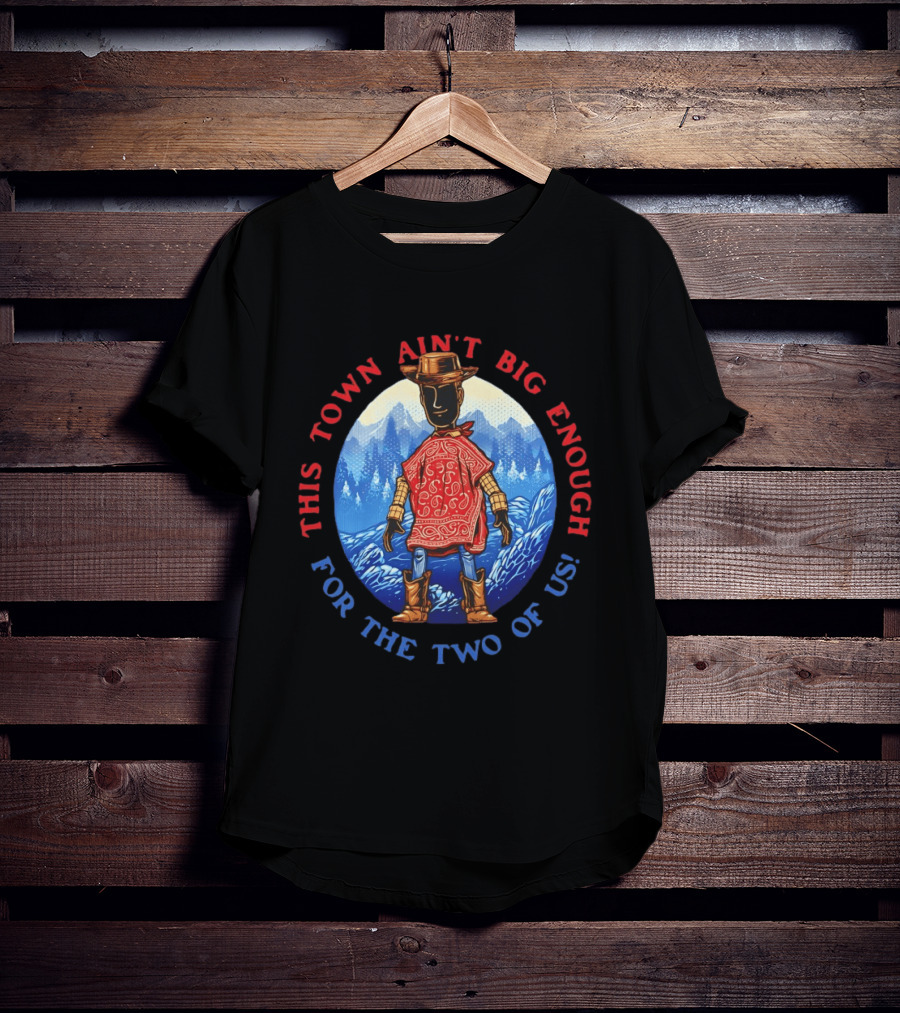 This Town Ain't Big Enough For The Two Of Us Woody Toy Story T-Shirt