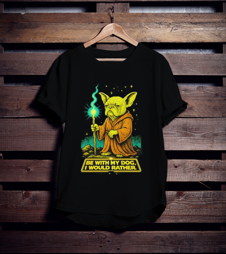 Be With My Dog I Would Rather Yoda Bulldog Star War T-Shirt