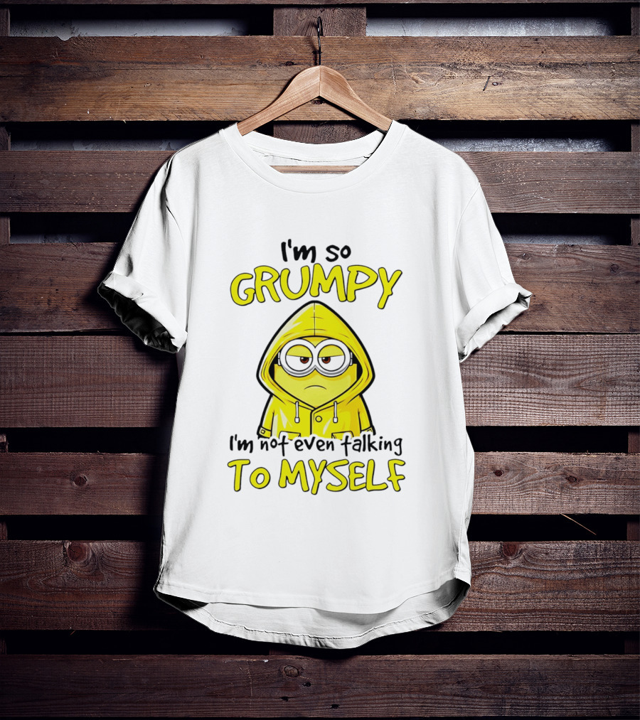 I'm So Grumpy Minion Not Even Talking To Myself Yellow T-Shirt