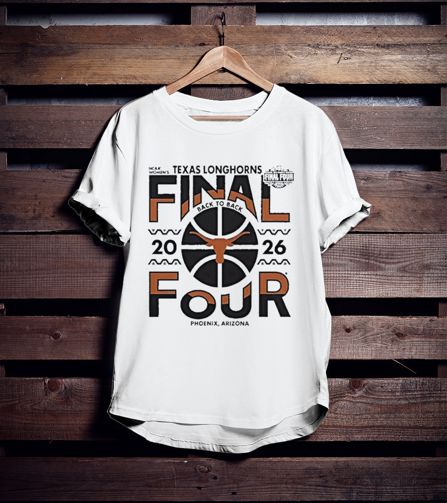 Texas Longhorns NCAA Women's Back To Back 2026 Final Four Phoenix Arizona T-Shirt