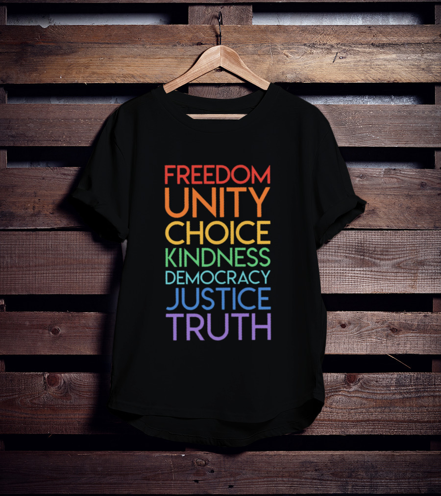 Freedom Unity Choice Kindness Democracy Justice Truth Rainbow T-Shirt