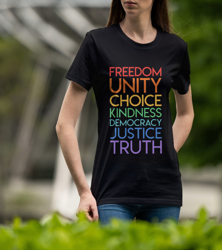 Freedom Unity Choice Kindness Democracy Justice Truth Rainbow T-Shirt
