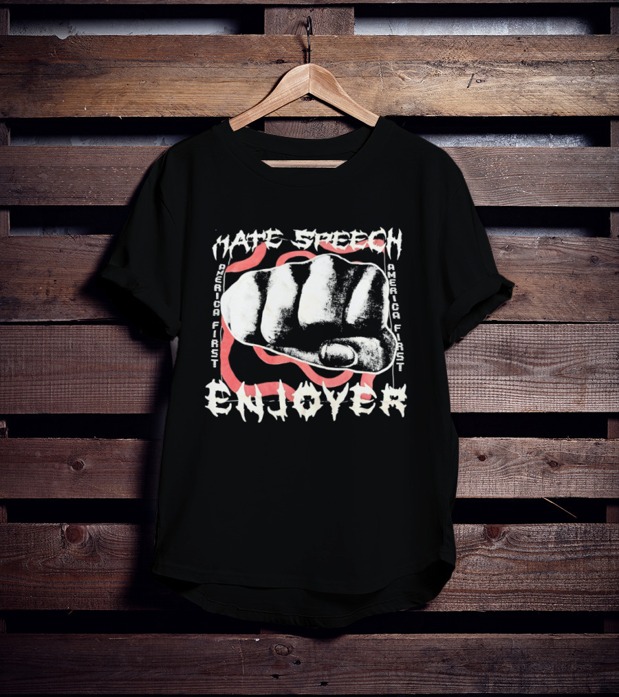 Hate Speech Enjoyer America First Fist T-Shirt