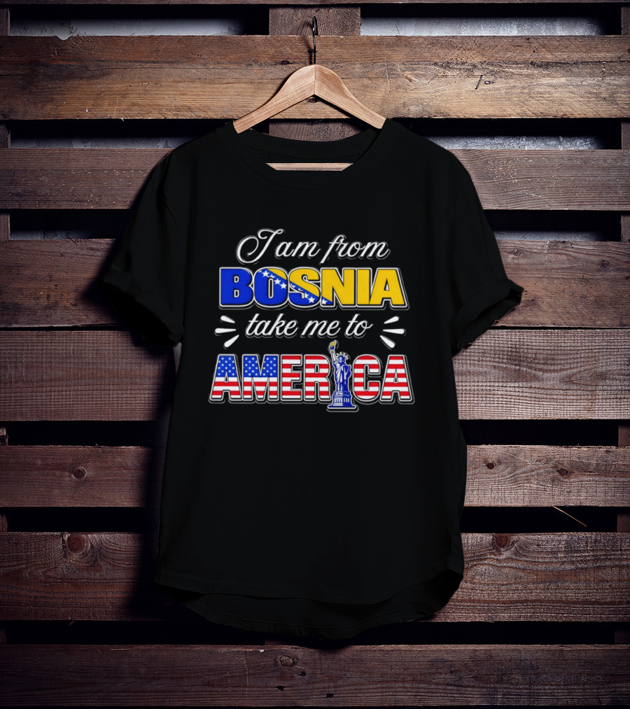 I Am From Bosnia Take Me To America Statue Of Liberty Stars And Stripes World Cup 2026 T-Shirt
