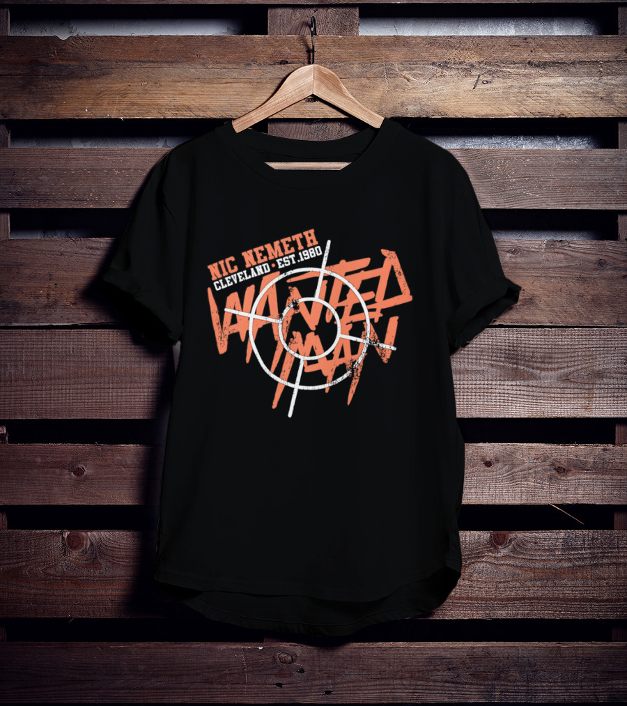 Nic Nemeth Cleveland Est 1980 Wanted Man T-Shirt