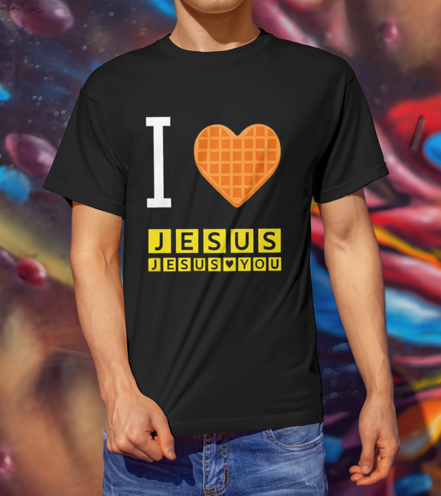 I Love Jesus Waffle House Jesus Loves You T-Shirt