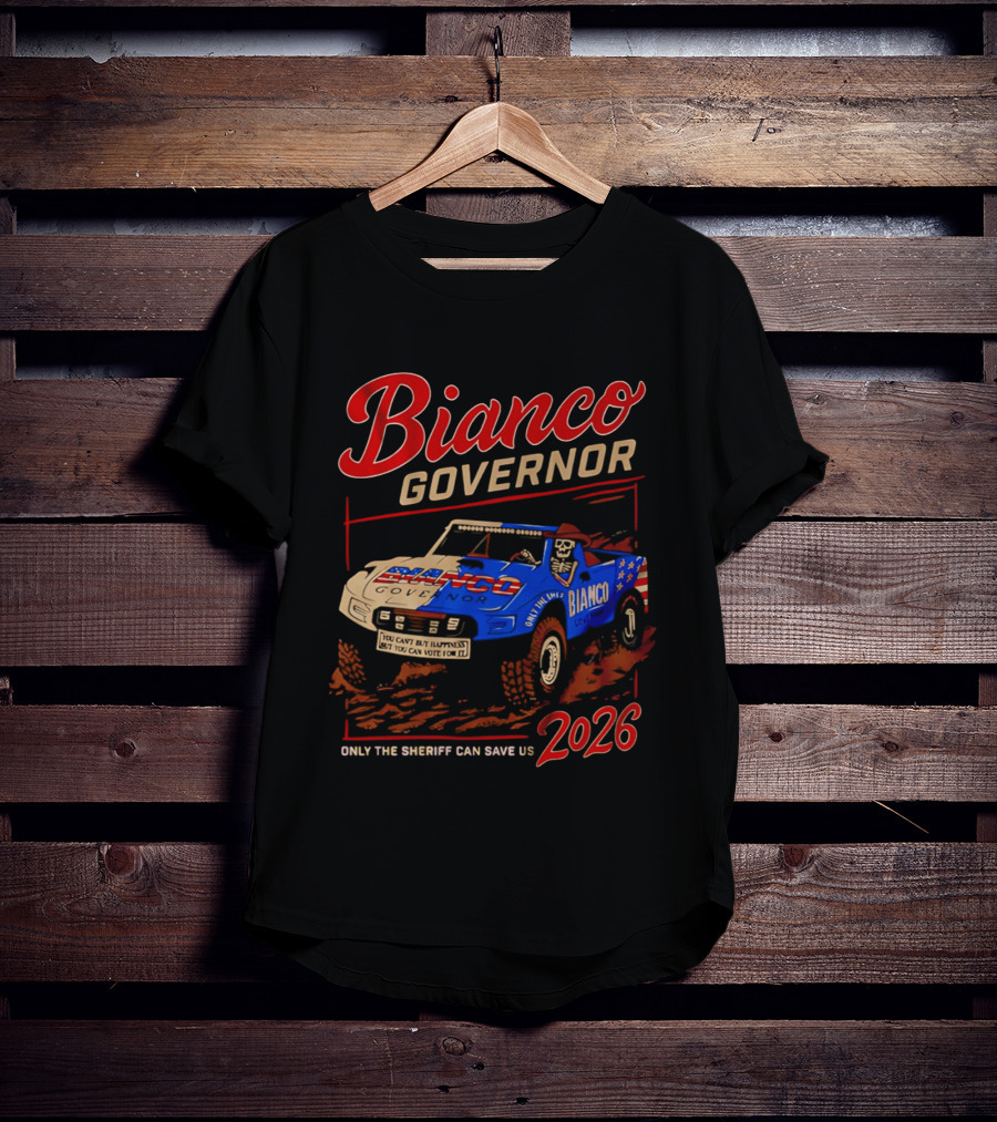 Bianco Governor 2026 Only The Sheriff Can Save Us Racing T-Shirt