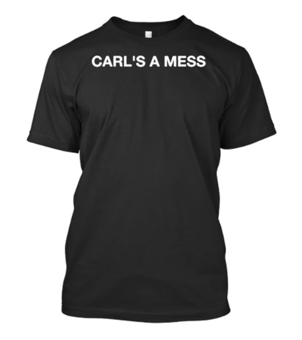 Loverboy Carl's A Mess T-Shirt