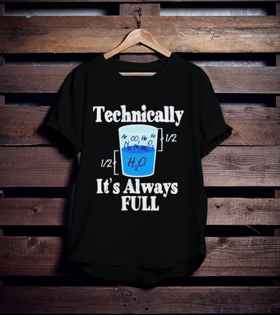 Technically It's Always Full Science Humor Chemistry Beaker T-Shirt