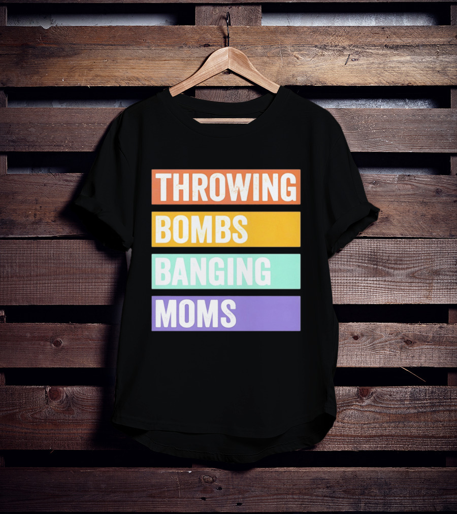 Throwing Bombs Banging Moms Text Bold Colorful Strips T-Shirt