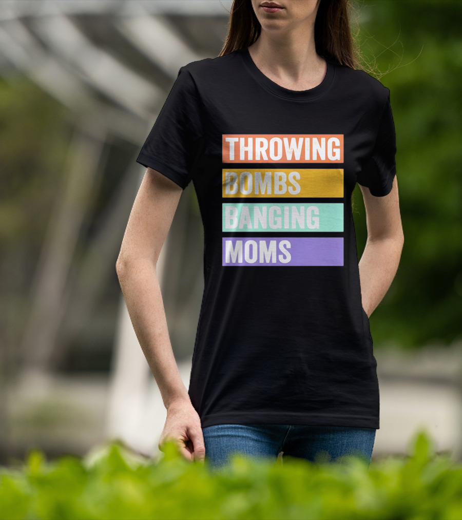 Throwing Bombs Banging Moms Text Bold Colorful Strips T-Shirt