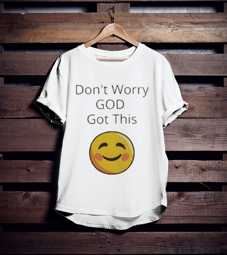 Don't Worry God Got This Smiley Face T-Shirt