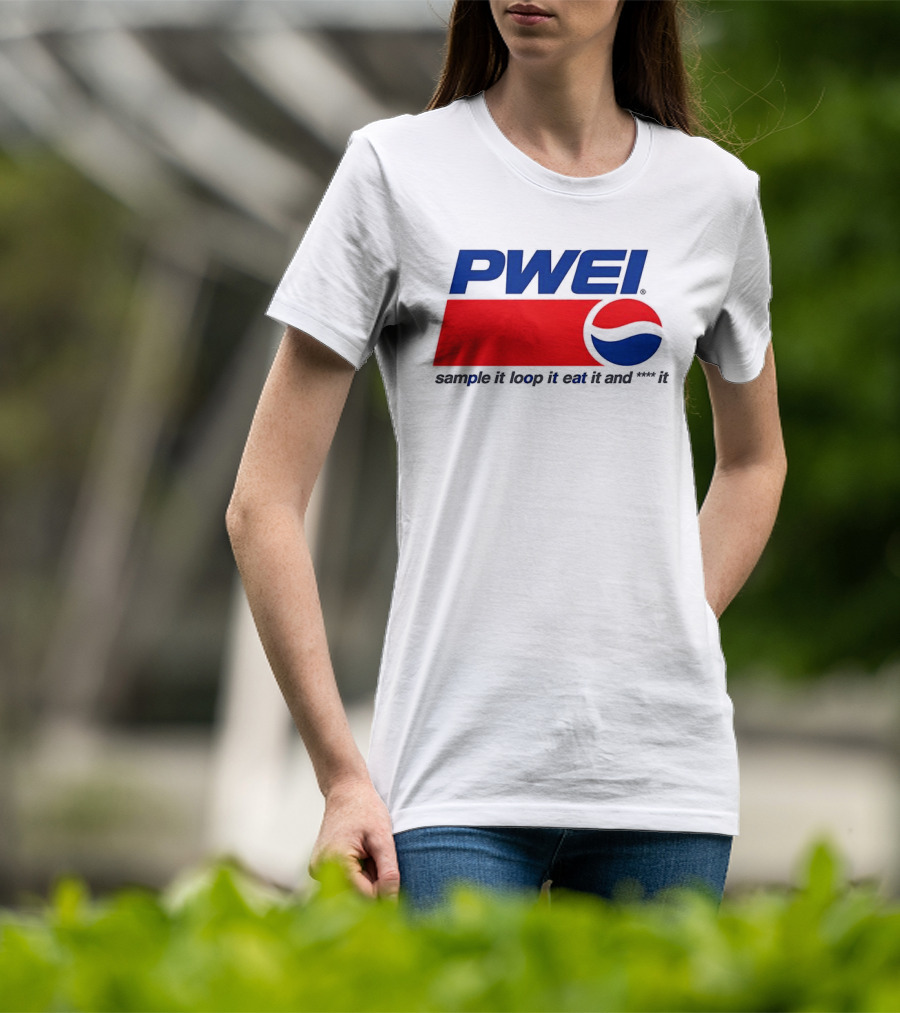PWEI Sample It Loop It Eat It And F**k It Pepsi T-Shirt