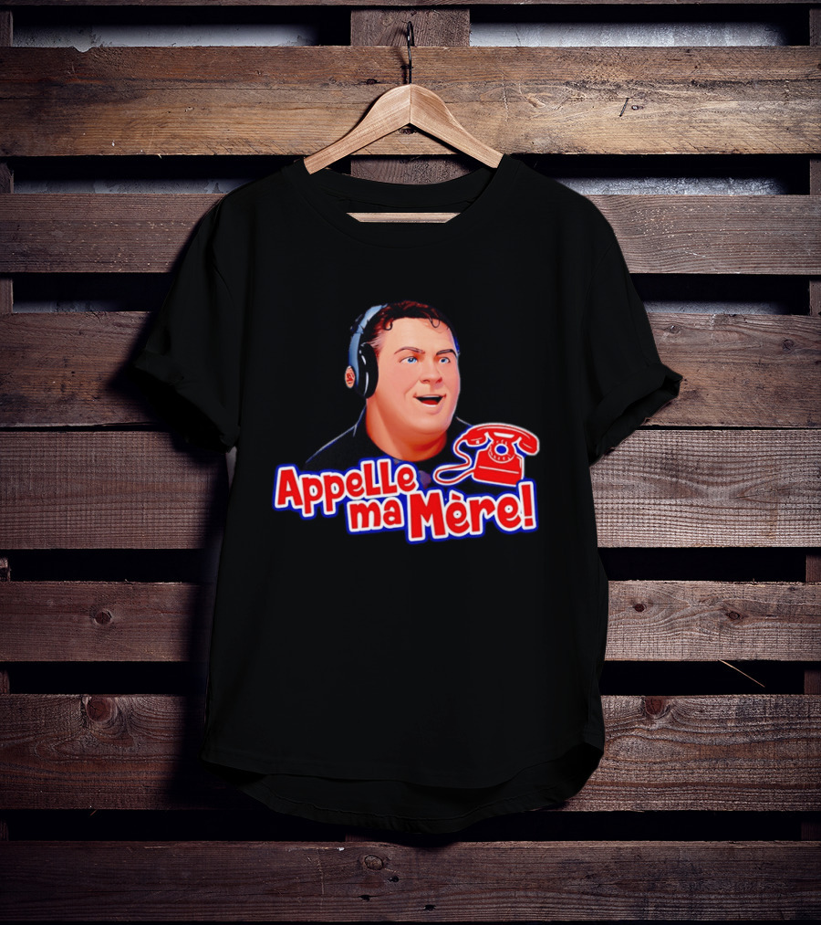 Appelle Ma Mère Montreal Canadiens Hockey Fan T-Shirt