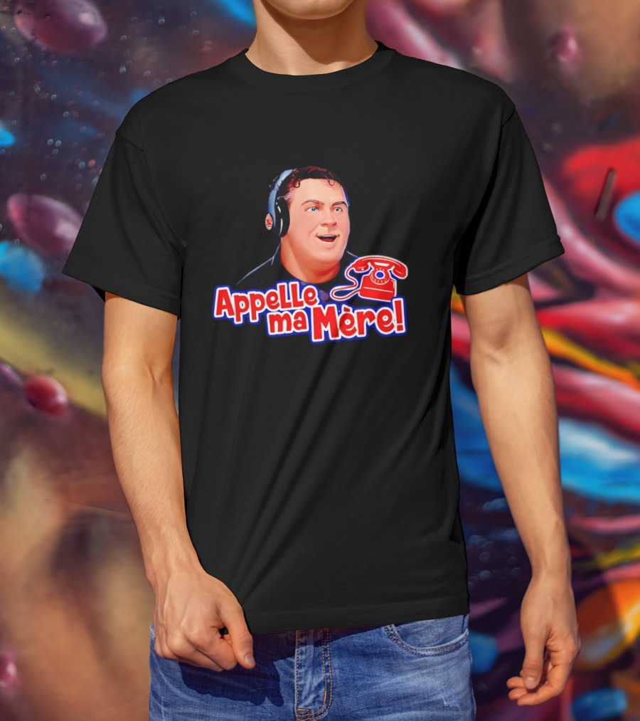 Appelle Ma Mère Montreal Canadiens Hockey Fan T-Shirt