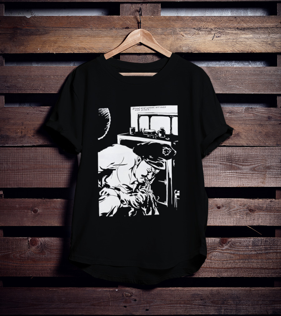Blood And Sperm All Over The Place T-Shirt