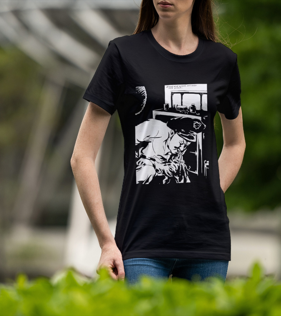 Blood And Sperm All Over The Place T-Shirt