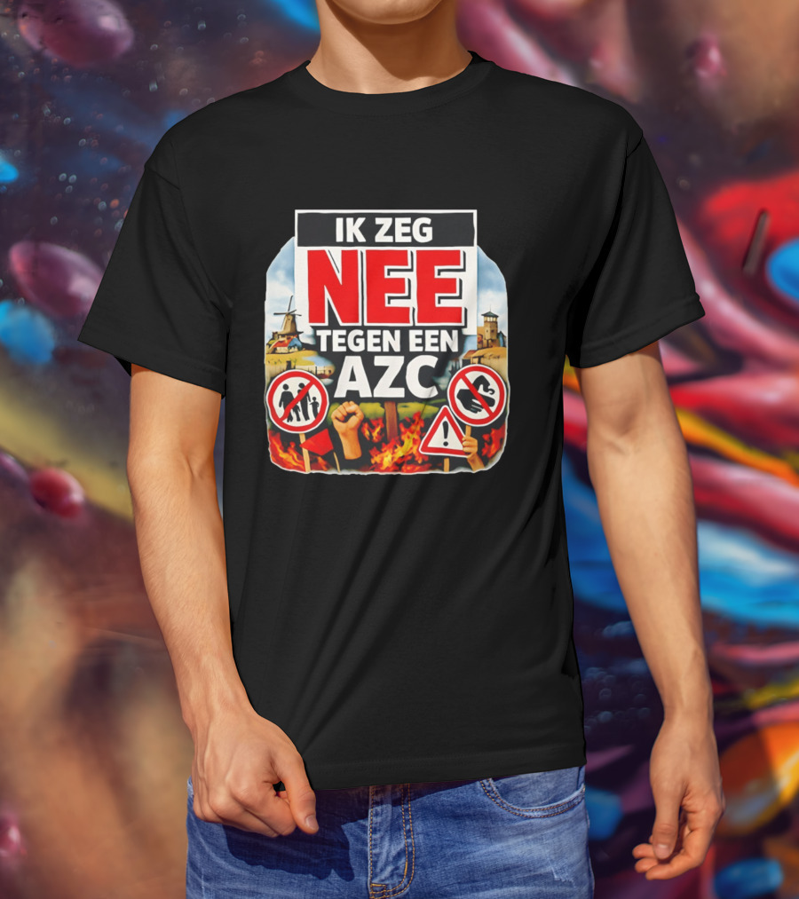 Ik Zeg Nee Tegen Een AZC Protest Visual With Dutch Signs T-Shirt