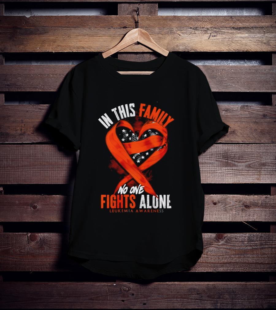In This Family No One Fights Alone Leukemia Awareness Orange Ribbon T-Shirt