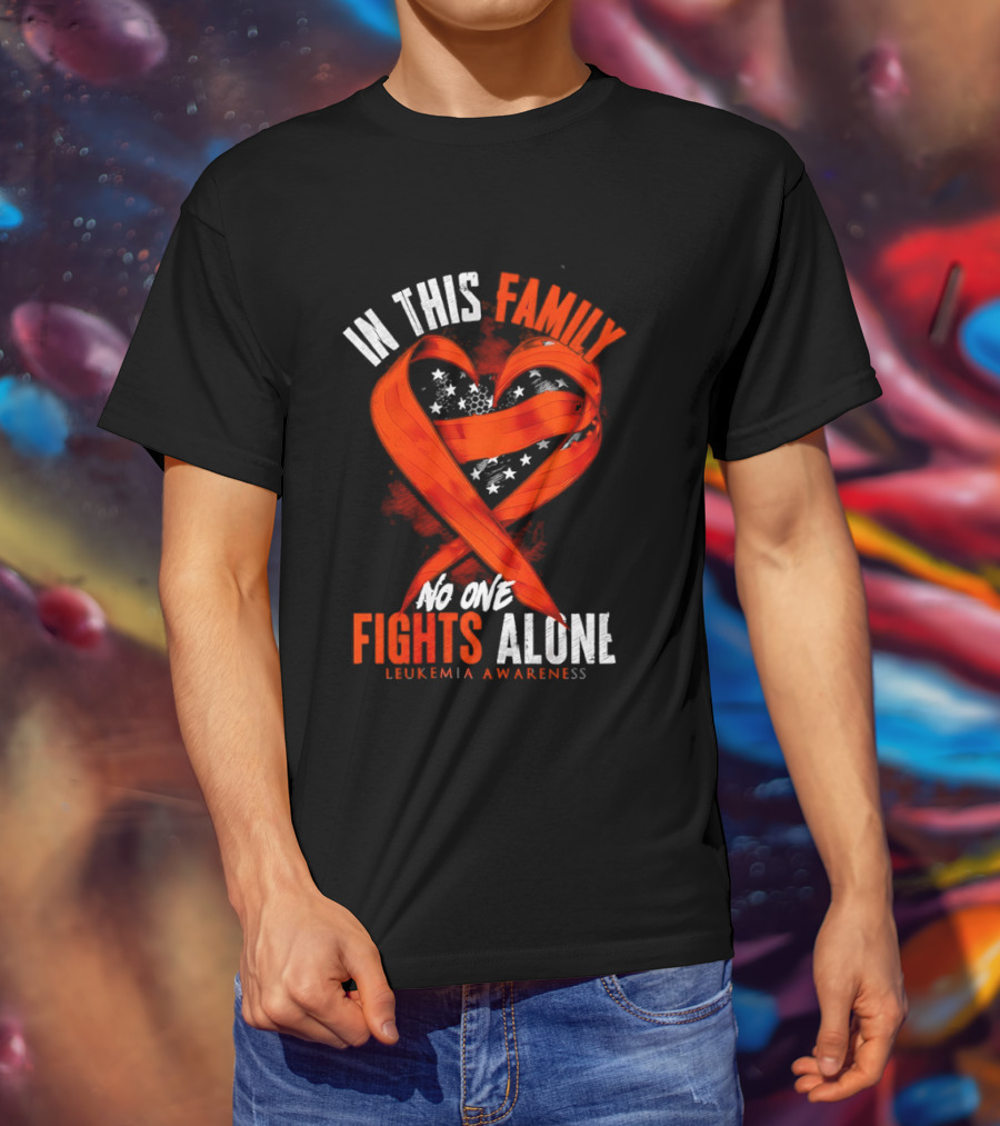 In This Family No One Fights Alone Leukemia Awareness Orange Ribbon T-Shirt