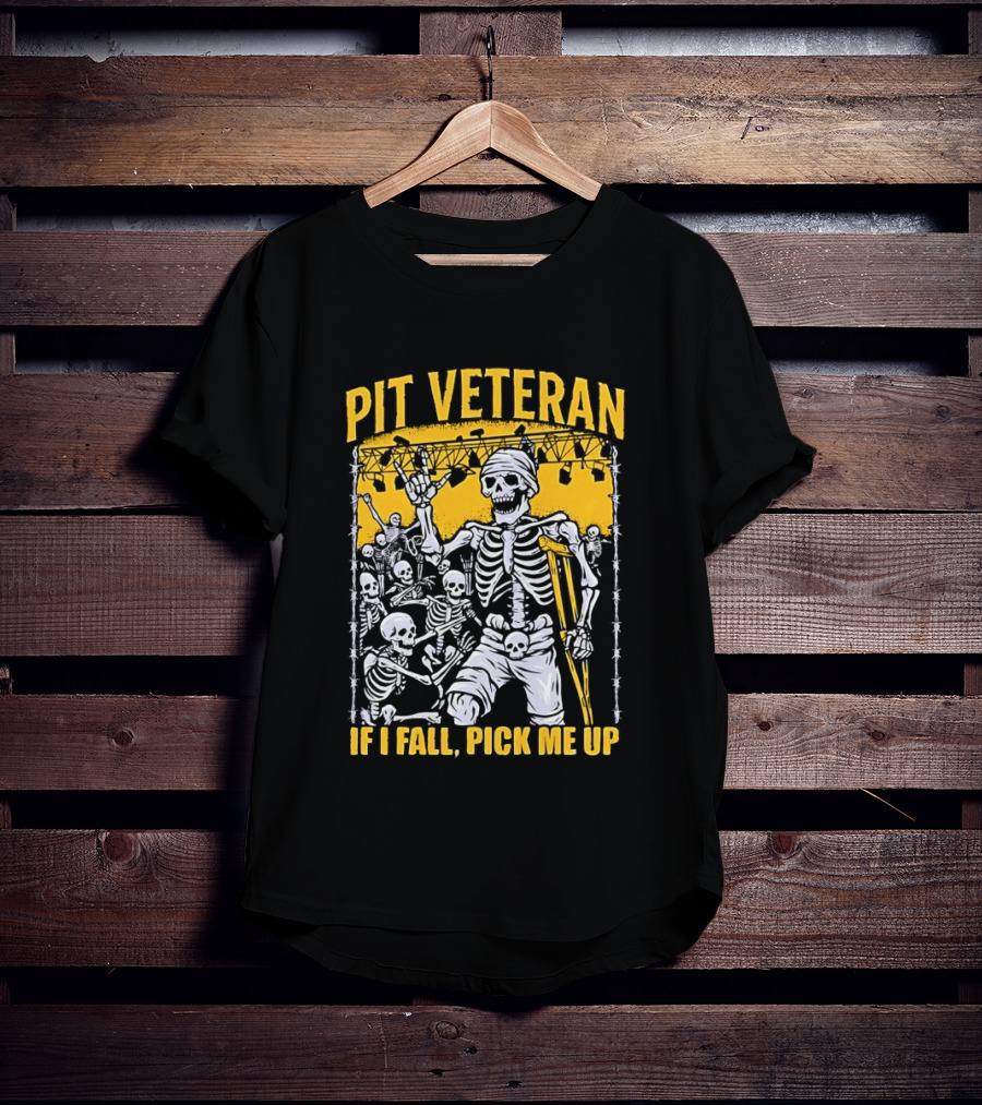Pit Veteran Skeleton If I Fall Pick Me Up Concert Scene T-Shirt