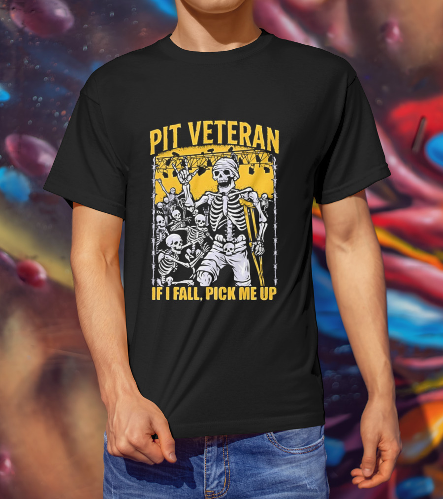 Pit Veteran Skeleton If I Fall Pick Me Up Concert Scene T-Shirt
